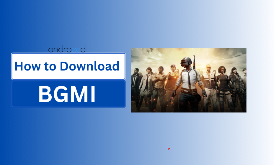 How to Download BGMI on Any Device: Complete Guide